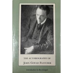 The Autobiography of John Gould Fletcher (Hardcover)